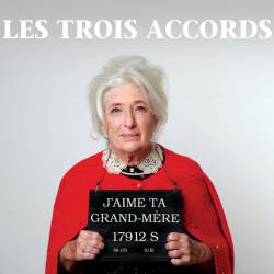 Les Trois Accords : J'Aime Ta Grand-Mère